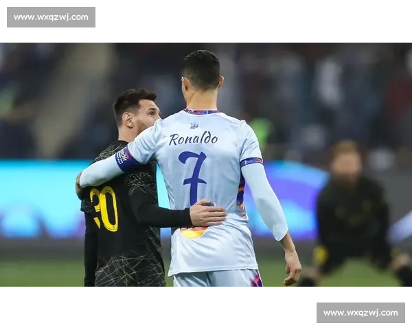 贾尼尔对决梅西新老巨星碰撞引爆世界足坛热议巅峰之战时代交锋